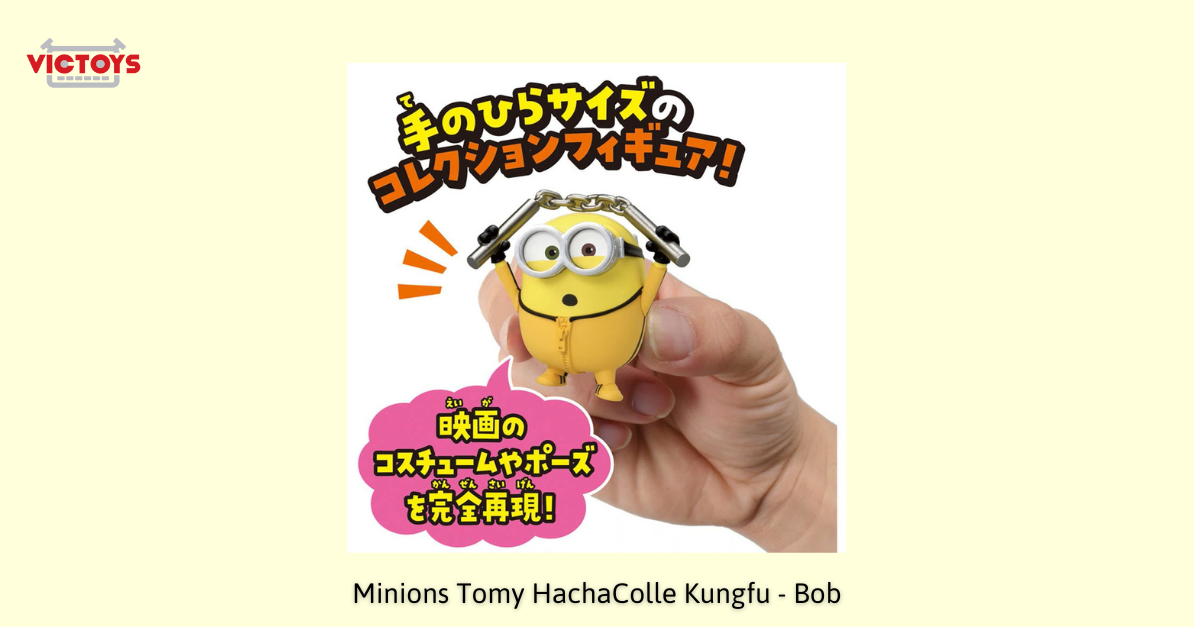 mô hình Minions bán chạy nhất Tomy HachaColle Kungfu - Bob